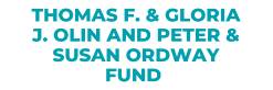 Thomas F. & Gloria J. Olin and Peter & Susan Ordway Fund